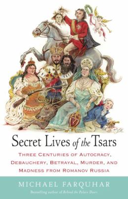 Secret Lives of the Tsars Farquhar Michael 