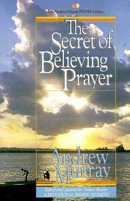 Secret of Believing Prayer Murray Andrew 