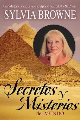 Secretos y Misterios del Mundo Browne Sylvia 