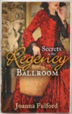 Secrets in the Regency Ballroom Fulford Joanna 