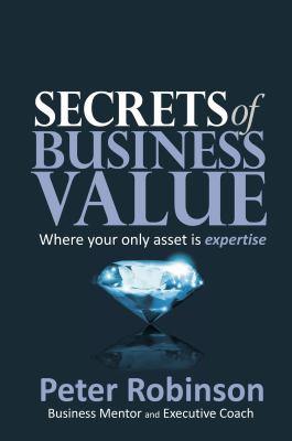 Secrets of Business Value Robinson Peter 