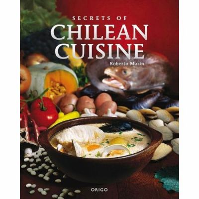 Secrets of Chilean Cuisine Marin Robert 