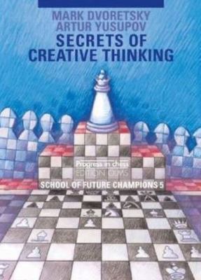 Secrets of Creative Thinking Dvoretsky Mark 