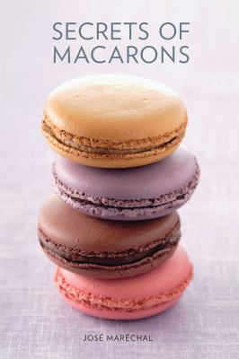Secrets of Macarons Marechal Jose 