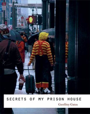 Secrets of My Prison House Gatza Geoffrey 