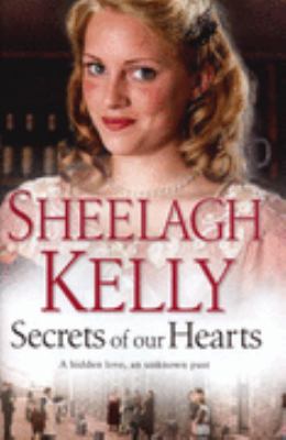 Secrets of Our Hearts Kelly Sheelagh 