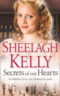 Secrets of Our Hearts Kelly Sheelagh 