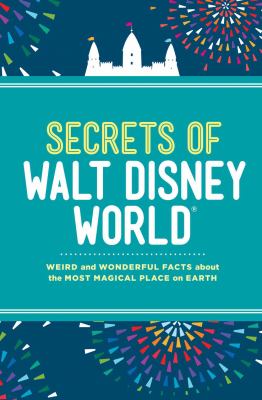 Secrets of Walt Disney World Williams Dinah 