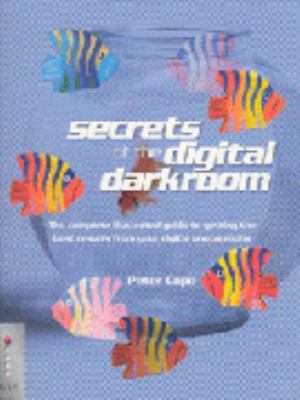 Secrets of the Digital Darkroom Peter Cope 