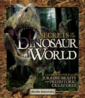 Secrets of the Dinosaur World Blackwell Archie 