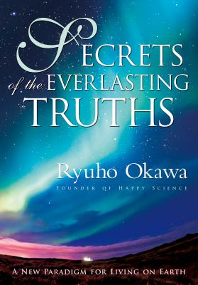 Secrets of the Everlasting Truths Okawa Ryuho 