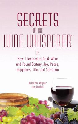 Secrets of the Wine Whisperer Greenfield Jerry 