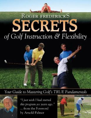 Secrets to Golf Swing Flexibility Fredericks Roger 