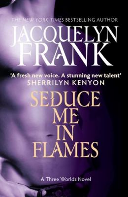 Seduce Me in Flames Frank Jacquelyn 