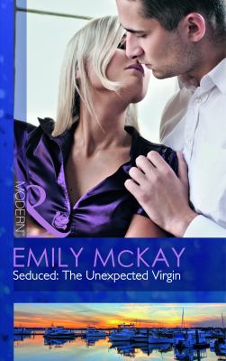 Seduced The Unexpected Virgin McKay Emily 