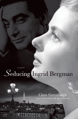 Seducing Ingrid Bergman Greenhalgh Chris 