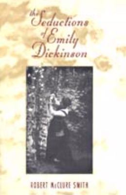 Seductions of Emily Dickinson Smith Robert 