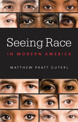 Seeing Race in Modern America Guterl Matthew 