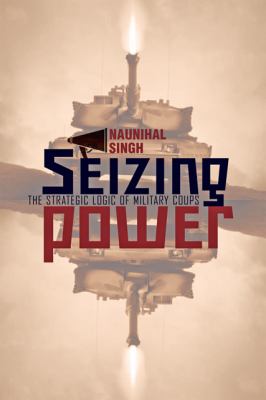 Seizing Power Singh Naunihal 