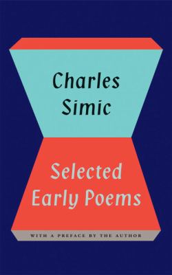Selected Early Poems Simic Charles 