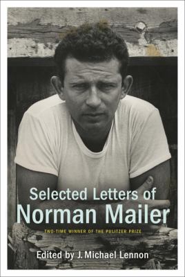 Selected Letters of Norman Mailer Mailer Norman 