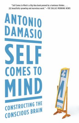 Self Comes to Mind Damasio Antonio 