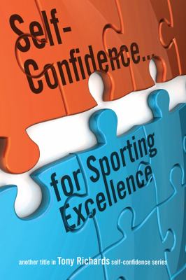 Self Confidence for Sporting Excellence Richards Tony 