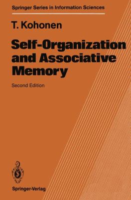 Self Organization and Associative Memory Kohonen Teuvo 