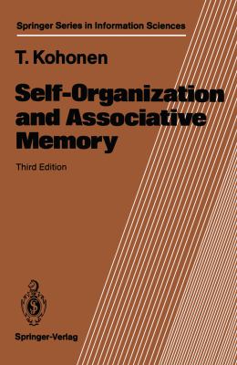Self Organization and Associative Memory Kohonen Teuvo 