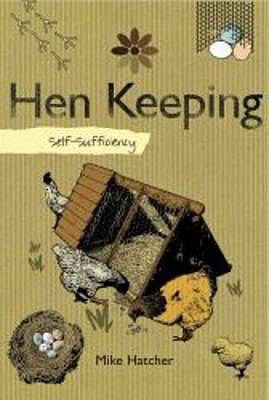 Self sufficiency Hen Keeping Hatcher Mike 