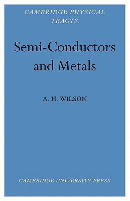 Semi Conductors and Metals Wilson A H 
