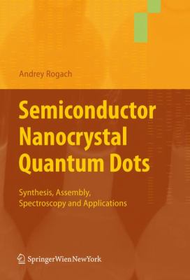 Semiconductor Nanocrystal Quantum Dots Rogach Andrey 