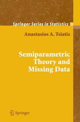 Semiparametric Theory and Missing Data Tsiatis Anastasios 