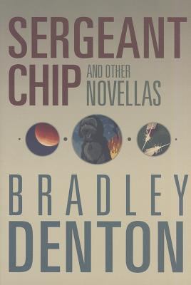 Sergeant Chip and Other Novellas Bradley Denton 
