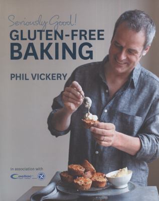 Seriously Good Gluten free Baking Vickery Phil 