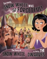Seriously Snow White Was So Forgetful 