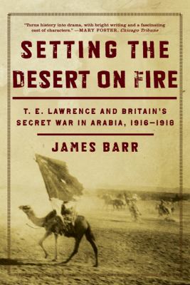 Setting the Desert on Fire Barr James 