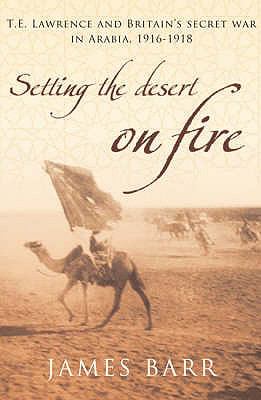 Setting the Desert on Fire Barr James 