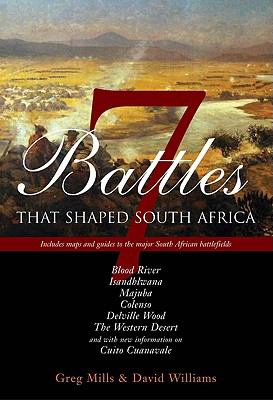 Seven Battles That Shaped South Africa 