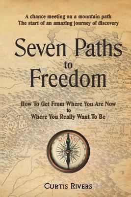 Seven Paths to Freedom Rivers Curtis 
