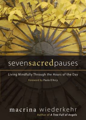 Seven Sacred Pauses Wiederkehr Macrina 