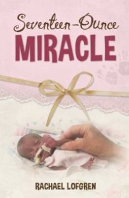 Seventeen Ounce Miracle Lofgren Rachael 