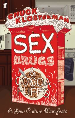 Sex Drugs and Cocoa Puffs Klosterman Chuck 