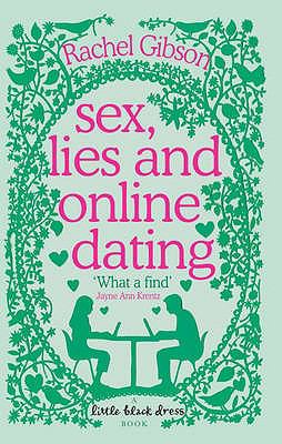 Sex Lies and Online Dating Gibson Rachel 