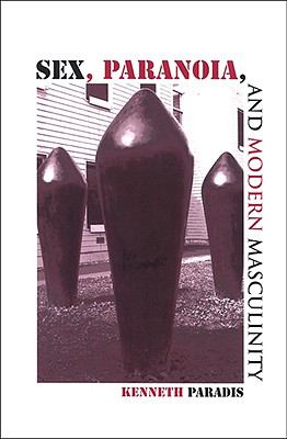 Sex Paranoia and Modern Masculinity 