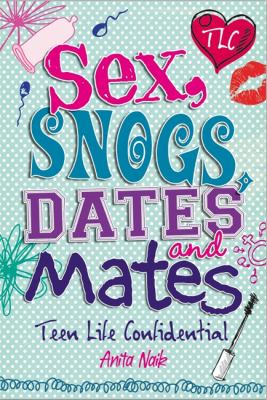 Sex Snogs Dates and Mates Naik Anita 