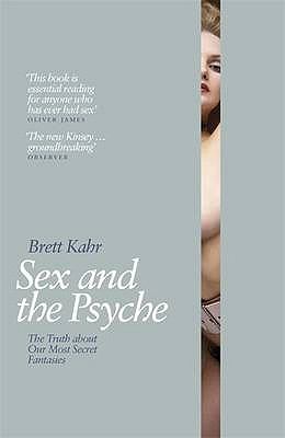 Sex and the Psyche Kahr Brett 