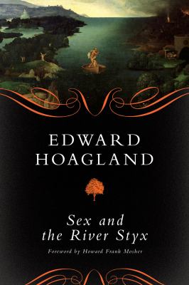 Sex and the River Styx Hoagland Edward 