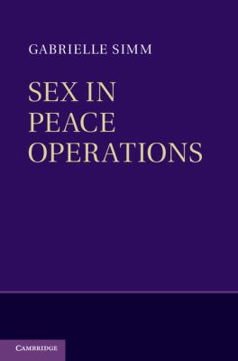 Sex in Peace Operations Simm Gabrielle 