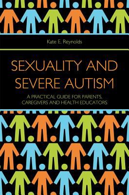 Sexuality and Severe Autism Reynolds Kate E 
